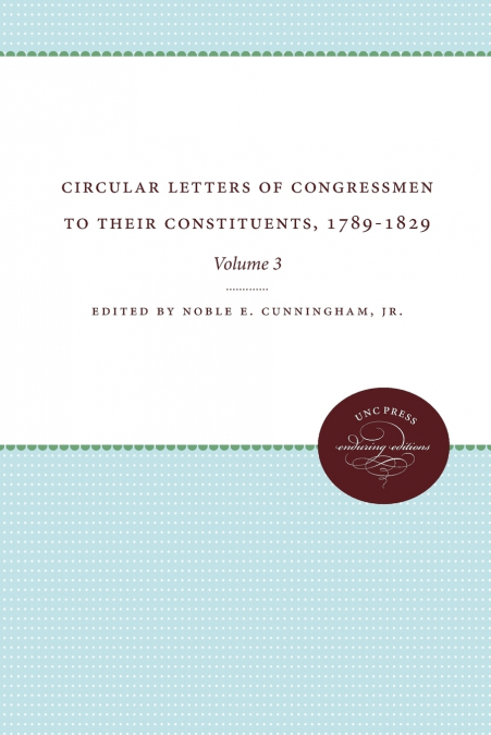 Circular Letters of Congressmen to Their Constituents, 1789-1829