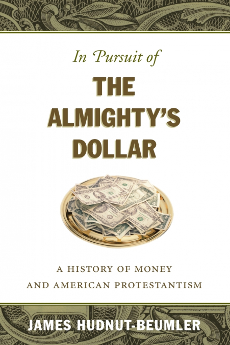 In Pursuit of the Almighty’s Dollar