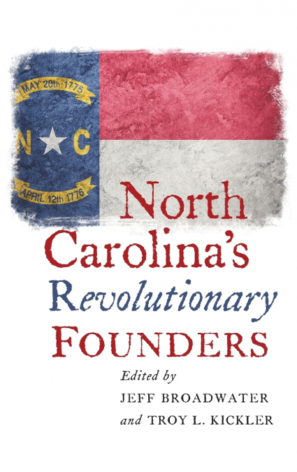 North Carolina’s Revolutionary Founders