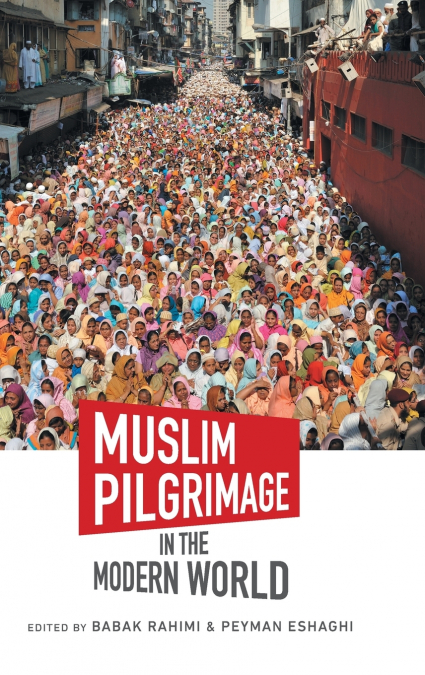 Muslim Pilgrimage in the Modern World