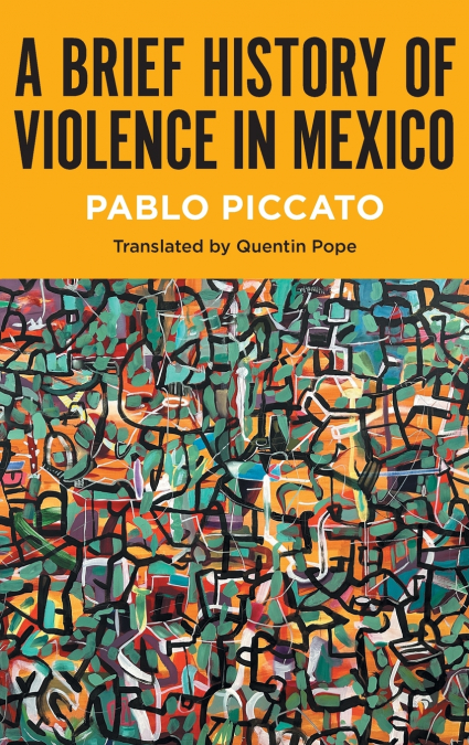 A Brief History of Violence in Mexico