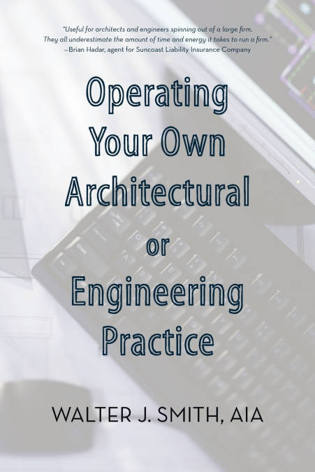 Operating Your Own Architectural or Engineering Practice