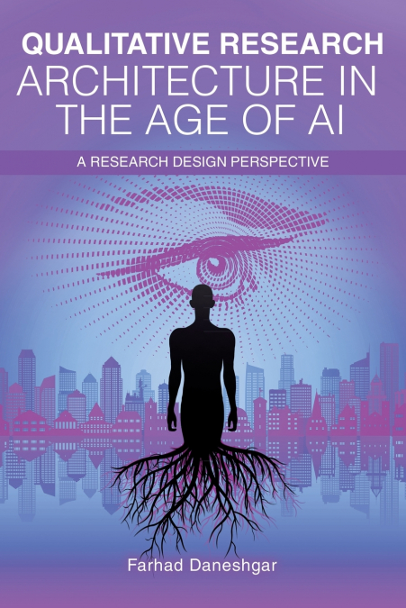 Qualitative Research Architecture in the Age of AI