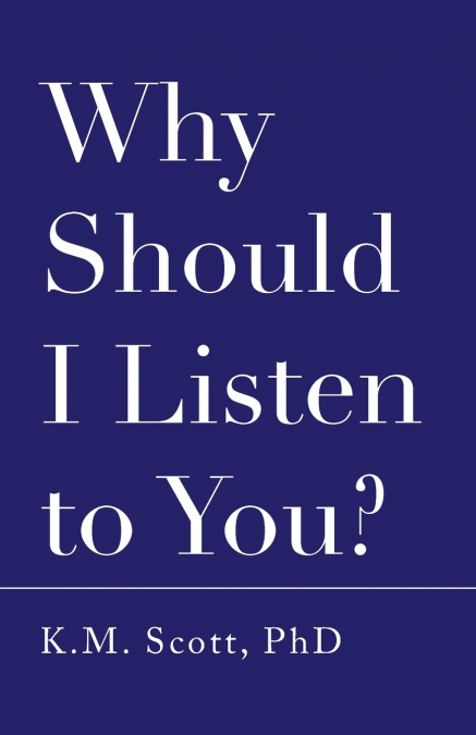 Why Should I Listen to You?