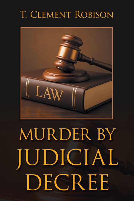 MURDER BY JUDICIAL DECREE