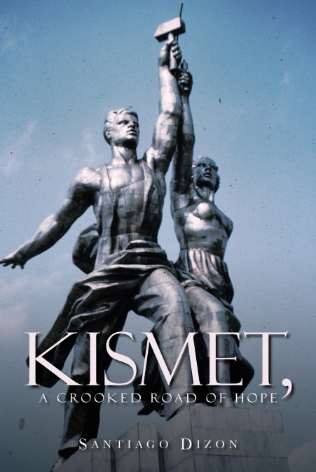 KISMET,        A CROOKED ROAD OF HOPE