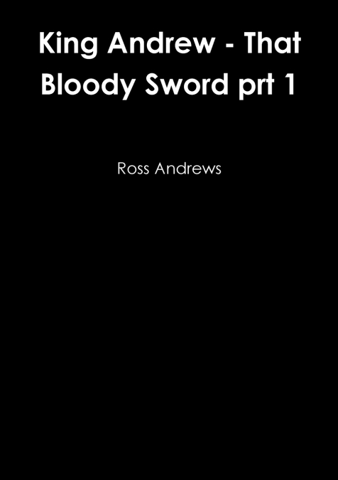 King Andrew - That Bloody Sword prt 1