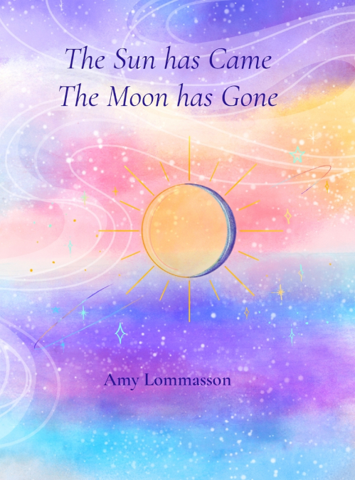 The Sun Has Came The Moon Has Gone