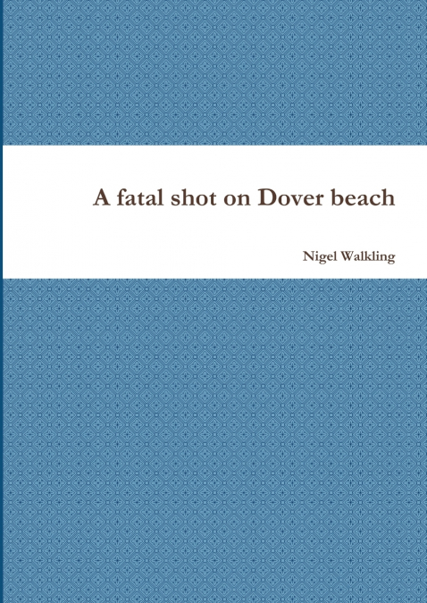 A fatal shot on Dover beach