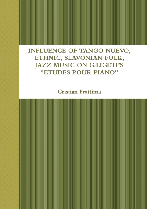 INFLUENCE OF TANGO NUEVO, ETHNIC, SLAVONIAN FOLK, AND JAZZ MUSIC ON  G. LIGETI’S 'ETUDES POUR PIANO'