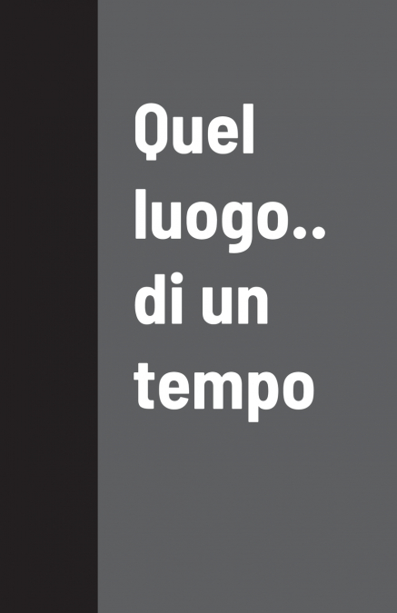 Quel luogo.. di un tempo