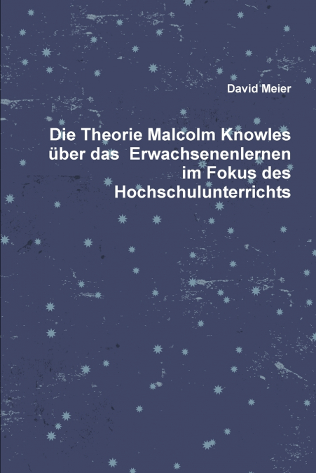 Die Theorie Malcolm Knowles über das  Erwachsenenlernen im Fokus des Hochschulunterrichts