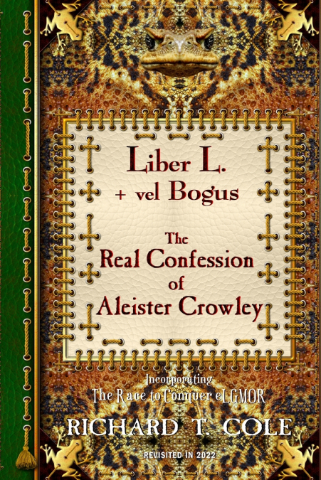 Liber L. + vel Bogus - The Real Confession of Aleister Crowley