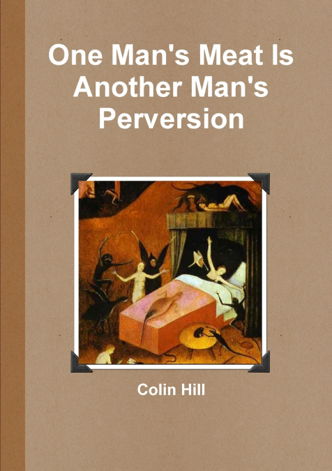 One Man’s Meat Is Another Man’s Perversion