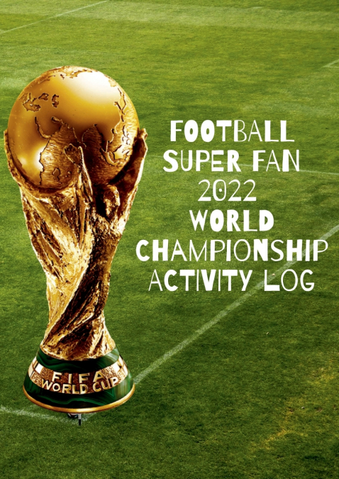 Football Super Fan 2022 World Championship Activity Log