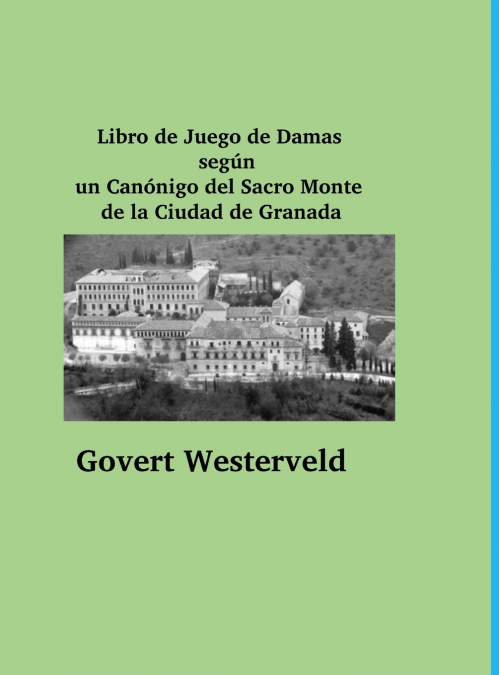 Libro de Juego de Damas según un Canónigo del Sacro Monte de la Ciudad de Granada