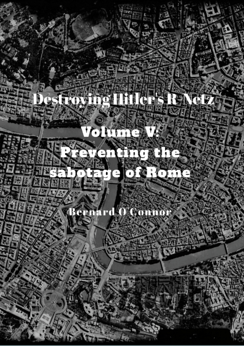 Destroying Hitler’s R-Netz Volume V