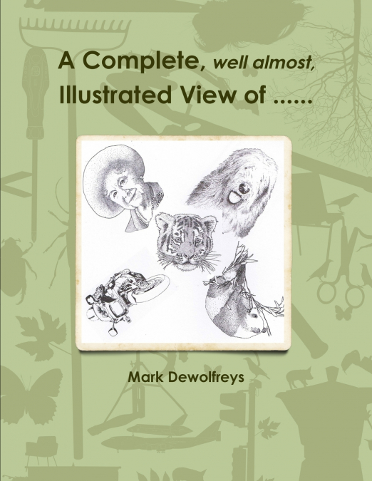 A Complete, well almost, Illustrated View of ......