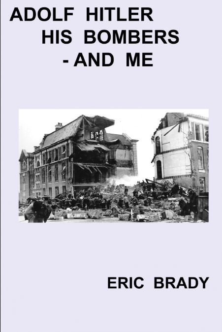 Adolf Hitler, his bombers - and me