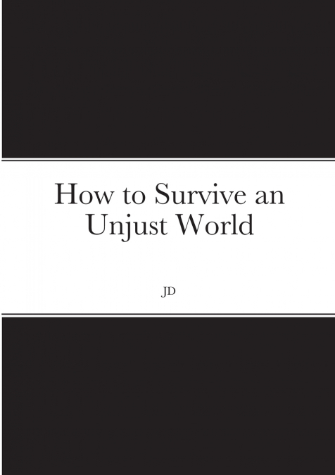 How to Survive an Unjust World