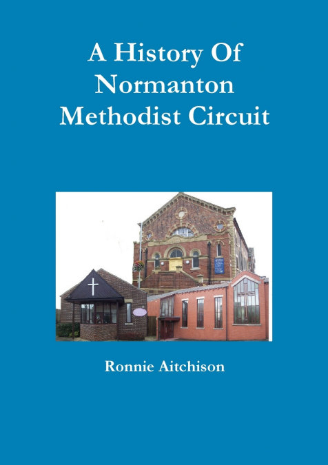 A History Of Normanton Methodist Circuit