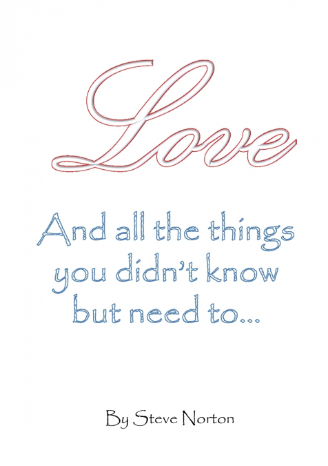 Love, and the things you didn’t know but need to...