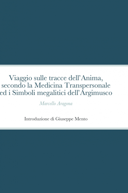 Viaggio sulle tracce dell’Anima, secondo la Medicina Transpersonale ed i Simboli megalitici dell’Argimusco