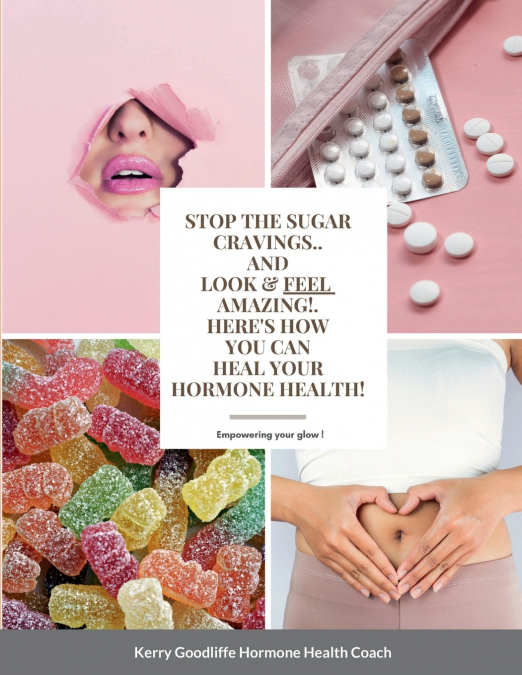 Stop Sugar Cravings- Look And Feel Amazing. Here’s How You Can Heal Hormone Health