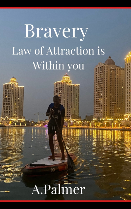 Bravery - Law of Attraction is Within you
