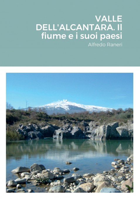 VALLE DELL’ALCANTARA. Il fiume e i suoi paesi