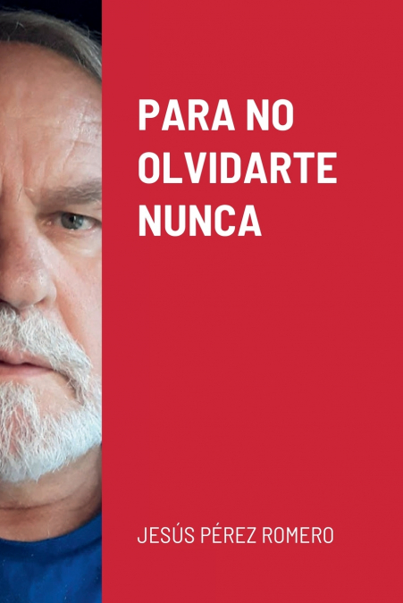 PARA NO OLVIDARTE NUNCA