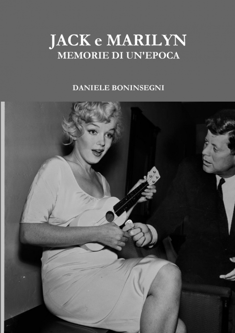JACK e MARILYN  MEMORIE DI UN’EPOCA