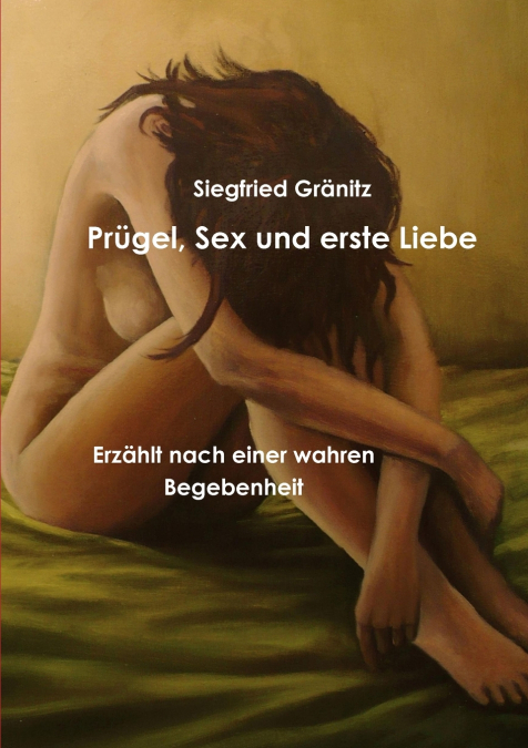 Prügel, Sex und erste Liebe