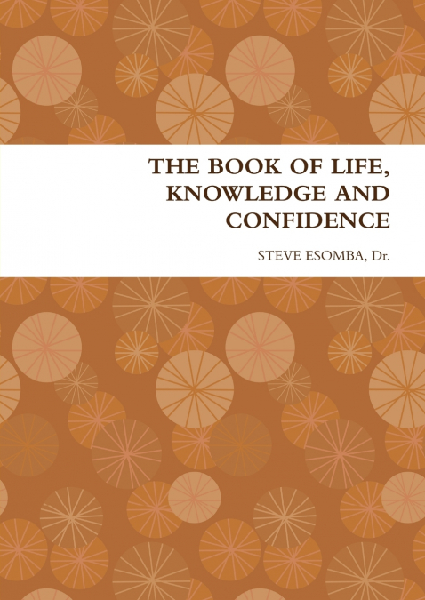 THE BOOK OF LIFE, KNOWLEDGE AND CONFIDENCE