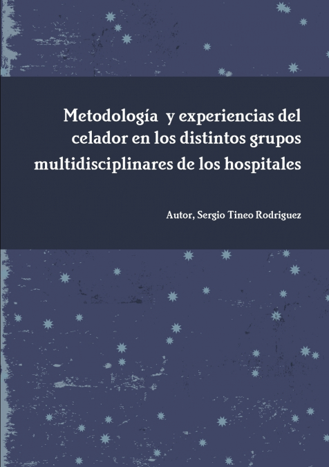Metodología  y experiencias del celador en los distintos grupos multidisciplinares de los hospitales
