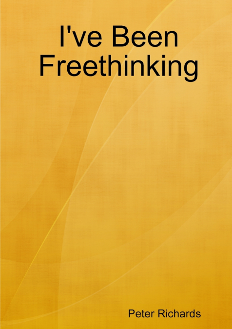 I’ve Been Freethinking