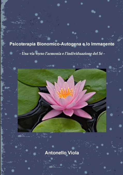 Psicoterapia Bionomico-Autogena e Io Immanente - Una via verso l’armonia e l’individuazione del Sé
