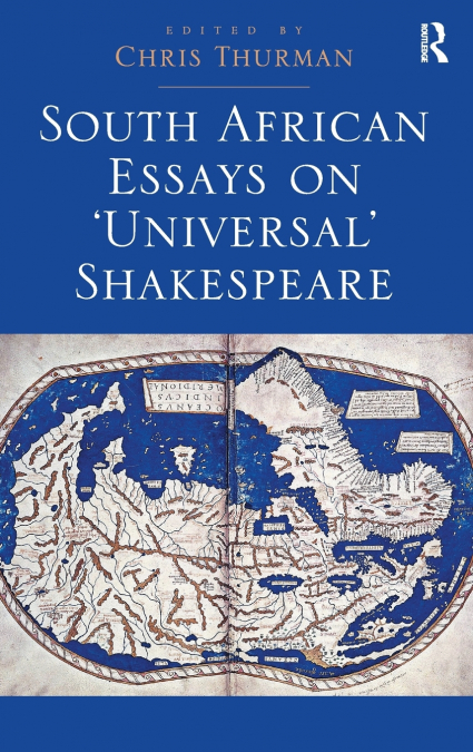 South African Essays on ’Universal’ Shakespeare