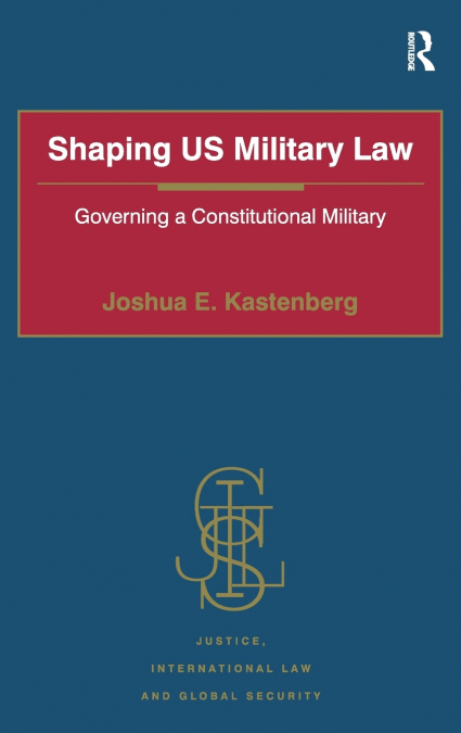 Shaping US Military Law