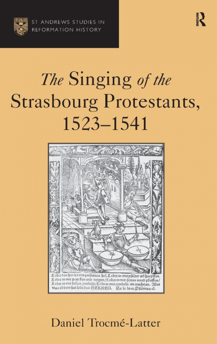 The Singing of the Strasbourg Protestants, 1523-1541