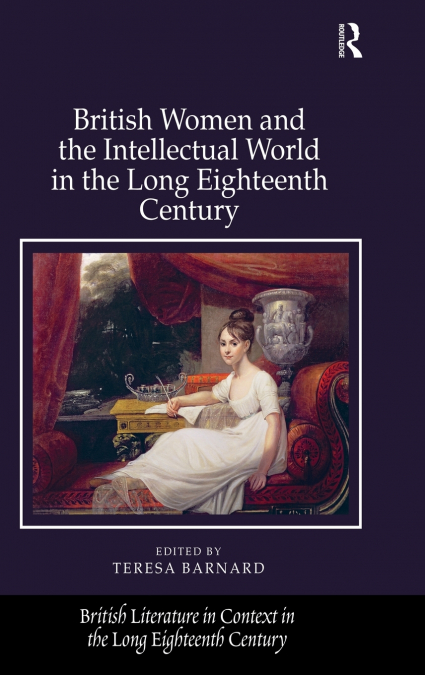 British Women and the Intellectual World in the Long Eighteenth Century