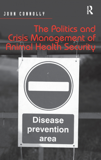 The Politics and Crisis Management of Animal Health Security