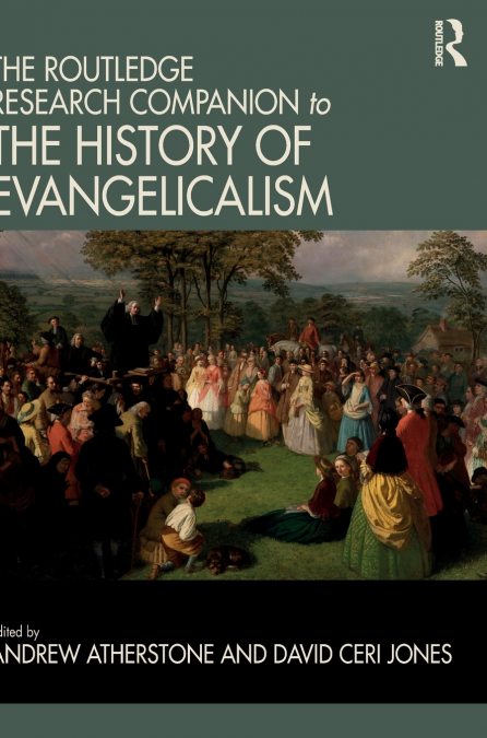 The Routledge Research Companion to the History of Evangelicalism