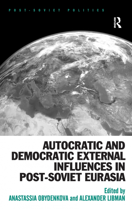 Autocratic and Democratic External Influences in Post-Soviet Eurasia