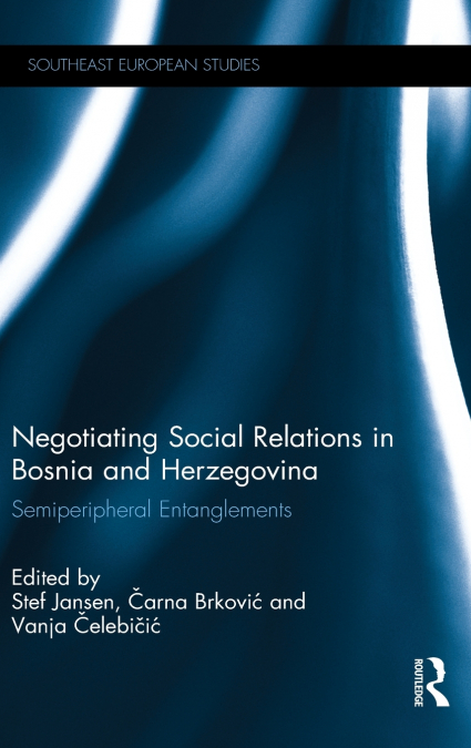 Negotiating Social Relations in Bosnia and Herzegovina