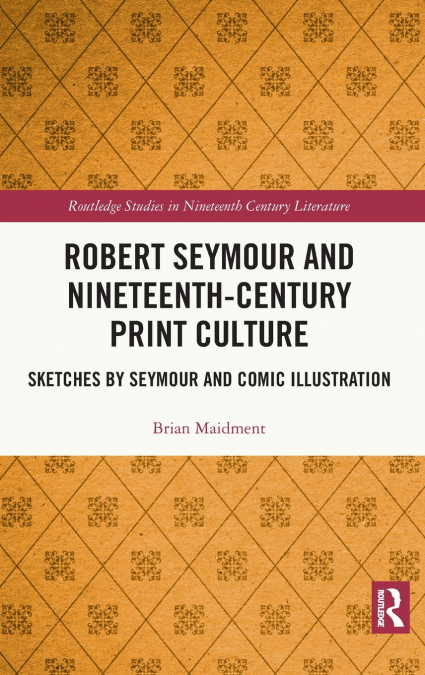 Robert Seymour and Nineteenth-Century Print Culture