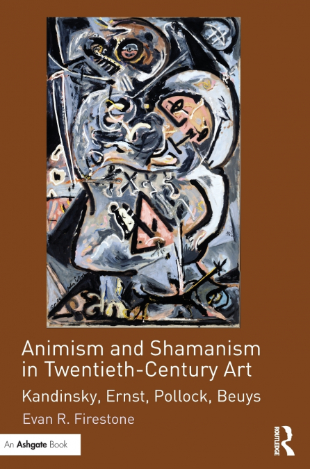 Animism and Shamanism in Twentieth-Century Art