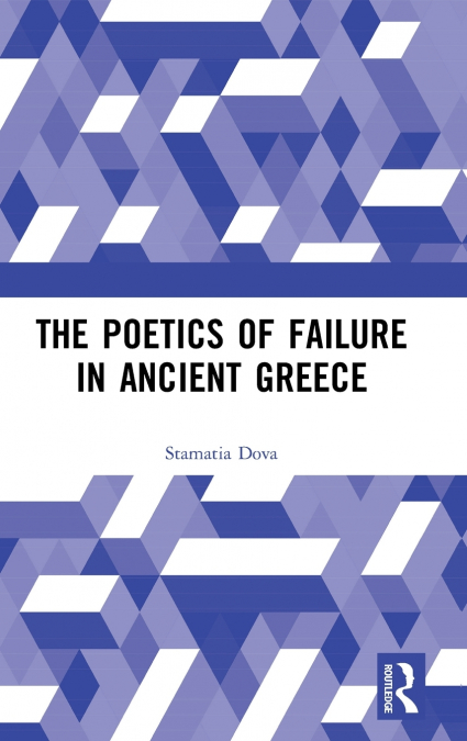 The Poetics of Failure in Ancient Greece