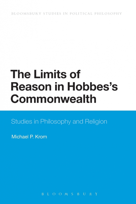 The Limits of Reason in Hobbes’s Commonwealth