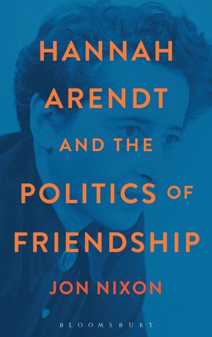 Hannah Arendt and the Politics of Friendship